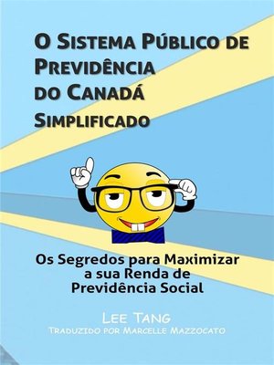 cover image of O Sistema Público De Previdência Do Canadá Simplificado--Os Segredos Para Maximizar a Sua Renda De Previdência Social